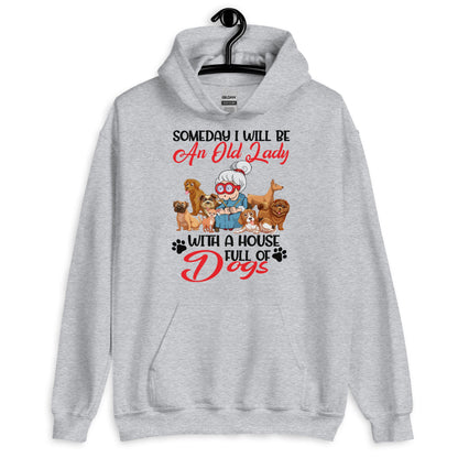Will be an Old Lady With a House Full of Dogs Hoodie
