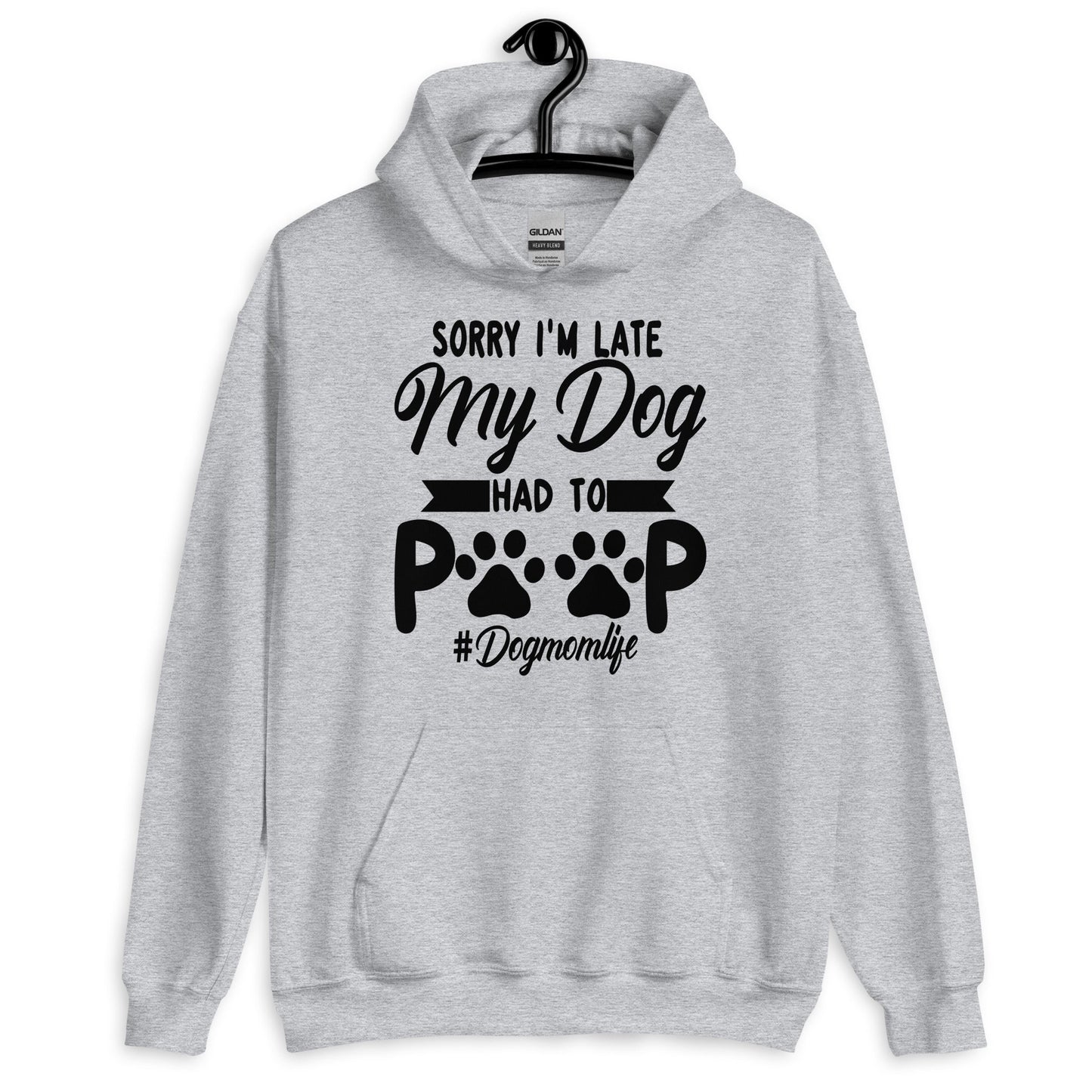 Sorry I'm Late My Dog Had to Poop Hoodie