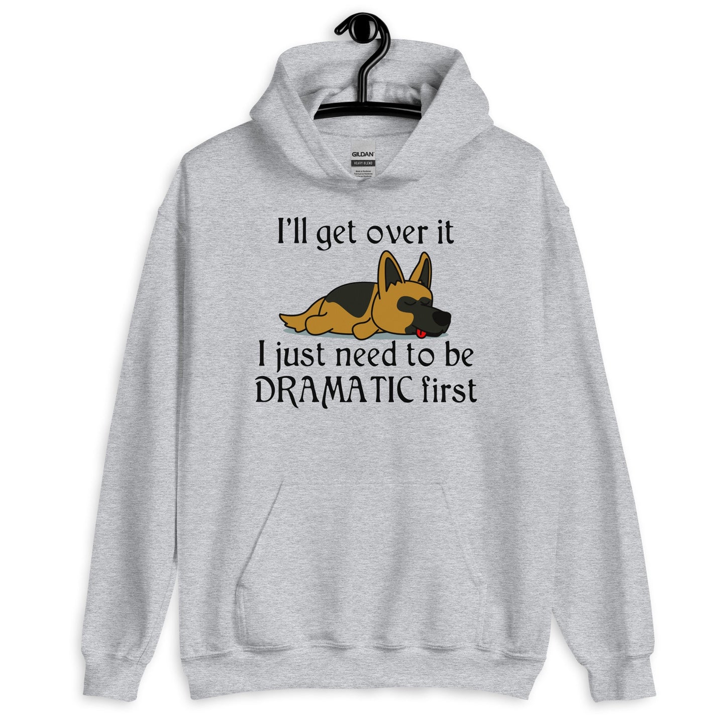 I'll Get Over it - Funny Dog Hoodie