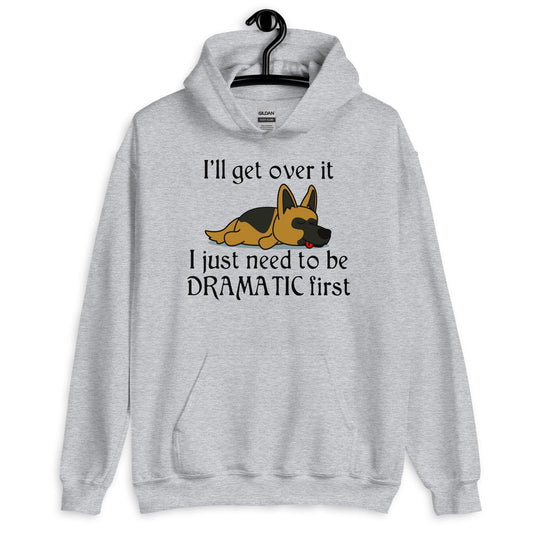 I'll Get Over it - Funny Dog Hoodie