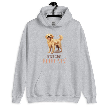 Don't Stop Retrievin Dog Lovers Unisex Hoodie