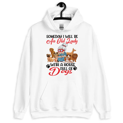 Will be an Old Lady With a House Full of Dogs Hoodie