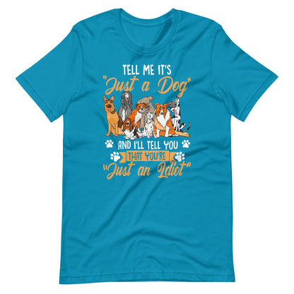 Tell Me It's Just a Dog T-Shirt