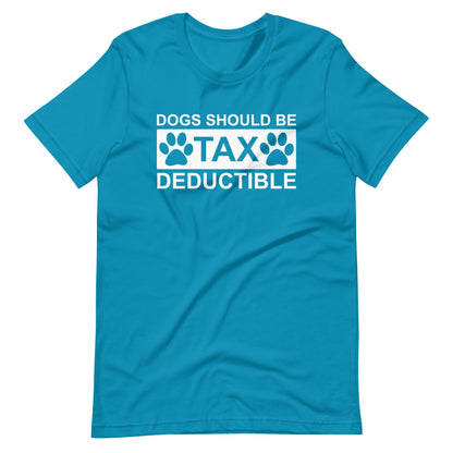 Dogs Should Be Tax Deductible T-Shirt