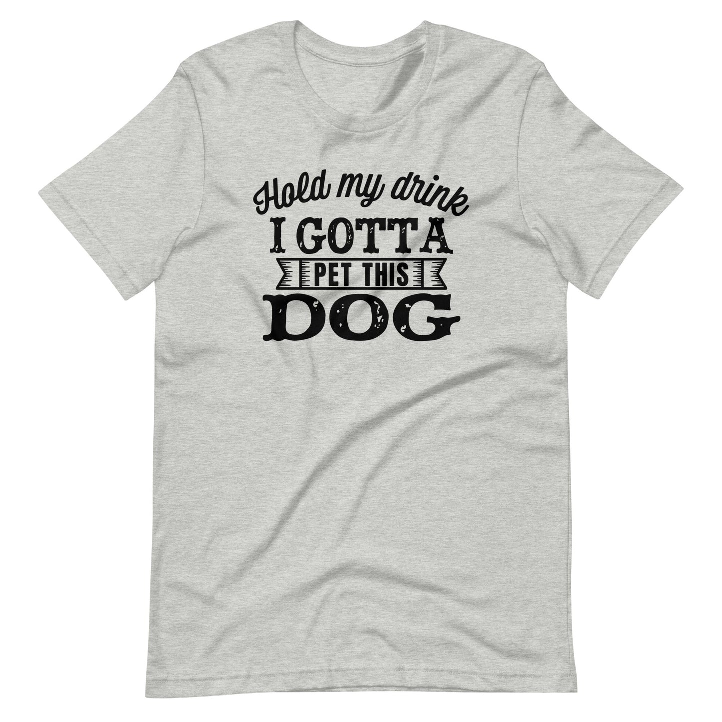 Hold My Drink I Gotta Pet This Dog T-Shirt
