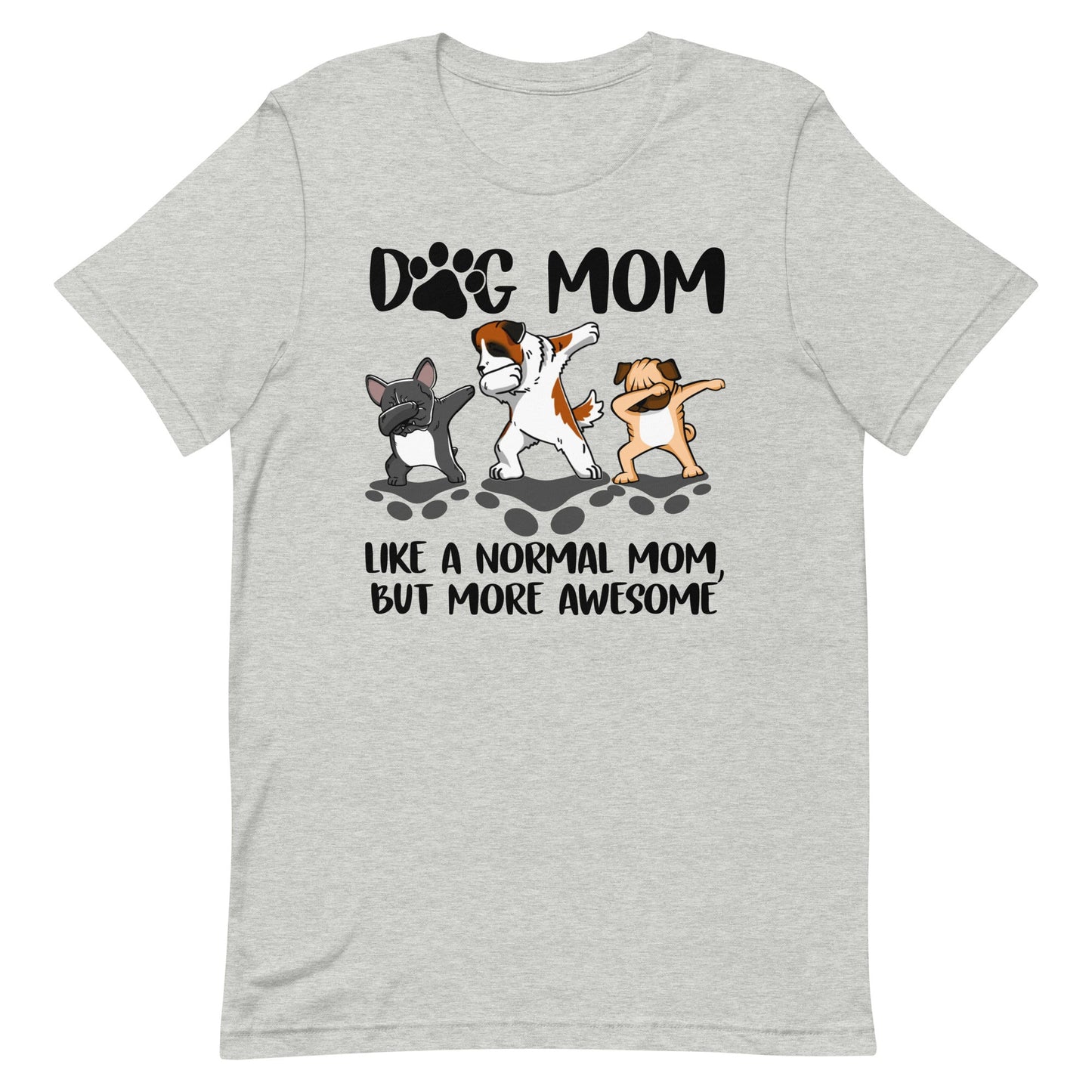 Dog Mom More Awesome - Dog Mom T-Shirt