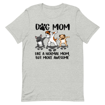 Dog Mom More Awesome - Dog Mom T-Shirt