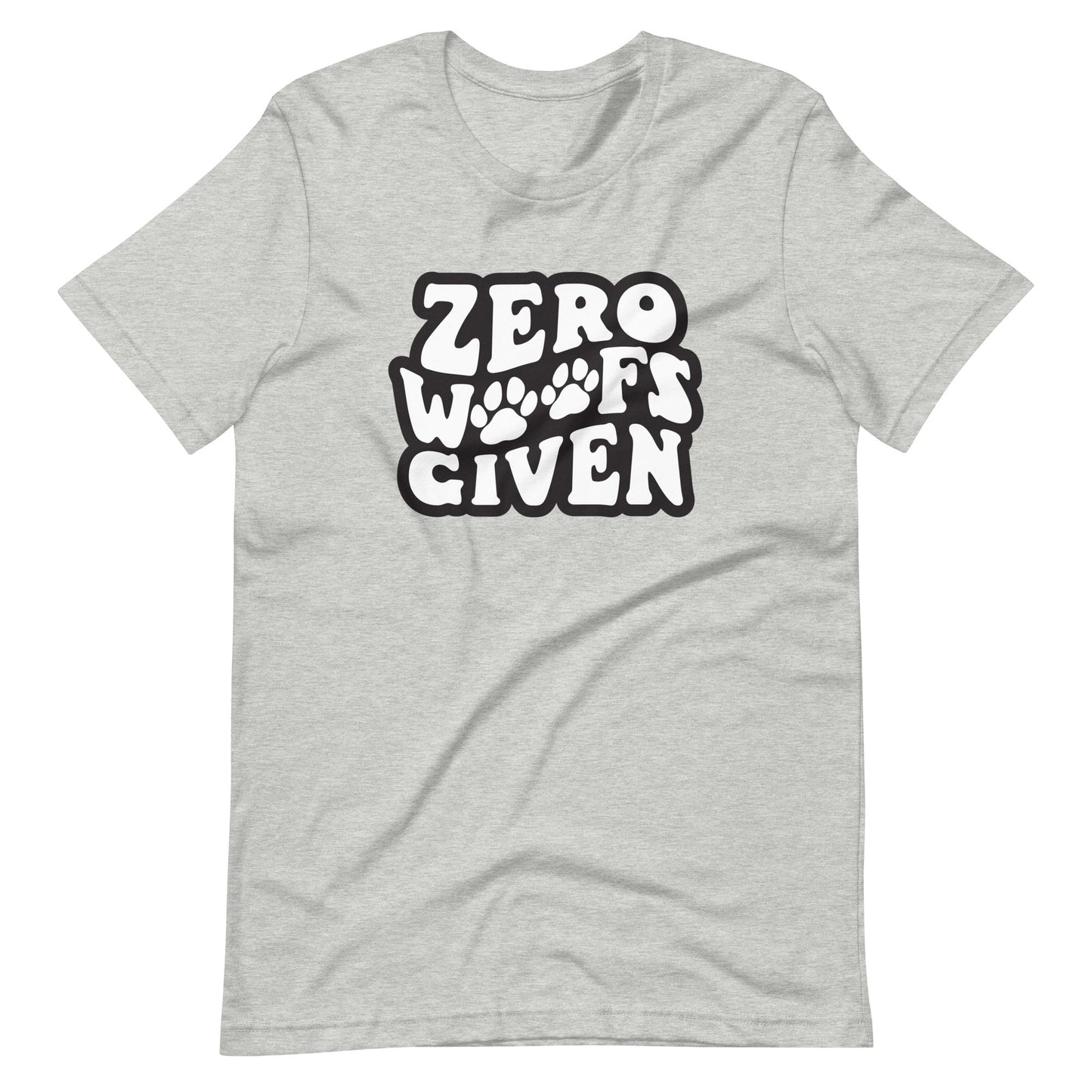 Zero Woofs Given T-Shirt
