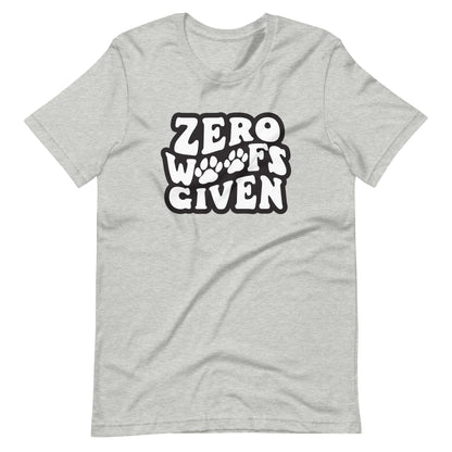 Zero Woofs Given T-Shirt