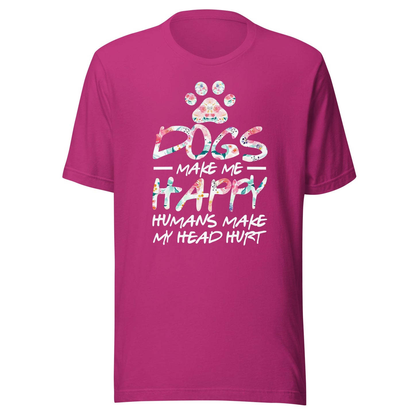 Dogs Make Me Happy Humans Make My Head Hurt T-shirt