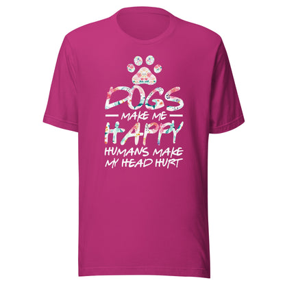Dogs Make Me Happy Humans Make My Head Hurt T-shirt