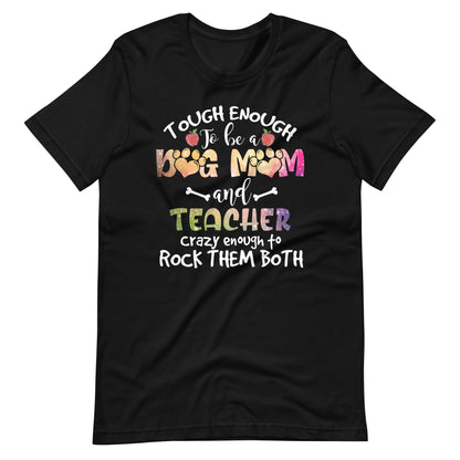 Tough Enough To Be a Dog Mom T-Shirt