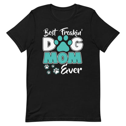 Best Dog Mom Ever Dog Mom T-Shirt