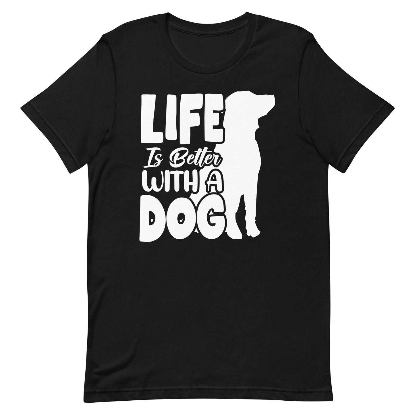 Life is Better with a Dog T-Shirt