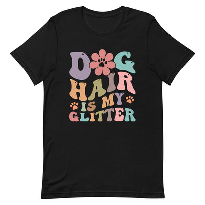 Dog Hair is My Glitter T-Shirt