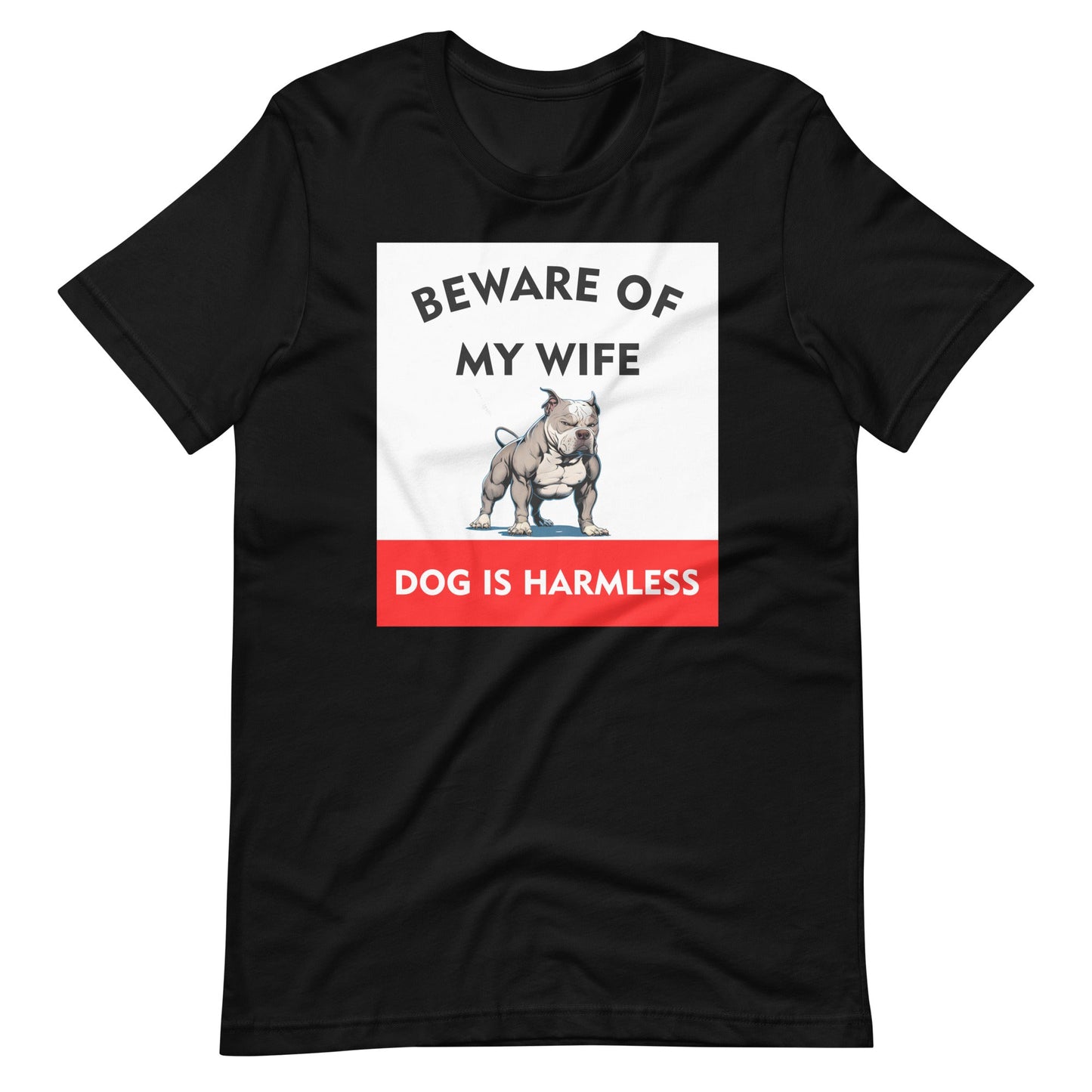 Beware of My Wife Dog is Harmless T-Shirt