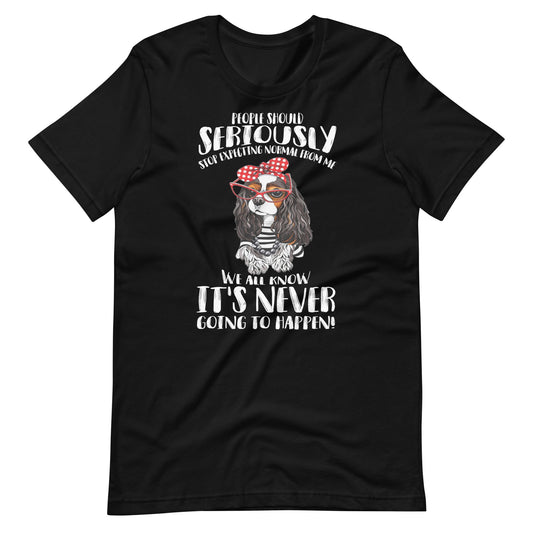 Stop Expecting Normal From Me T-Shirt