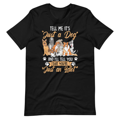 Tell Me It's Just a Dog T-Shirt