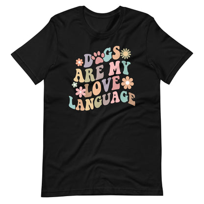 Dogs are My Love Language T-Shirt