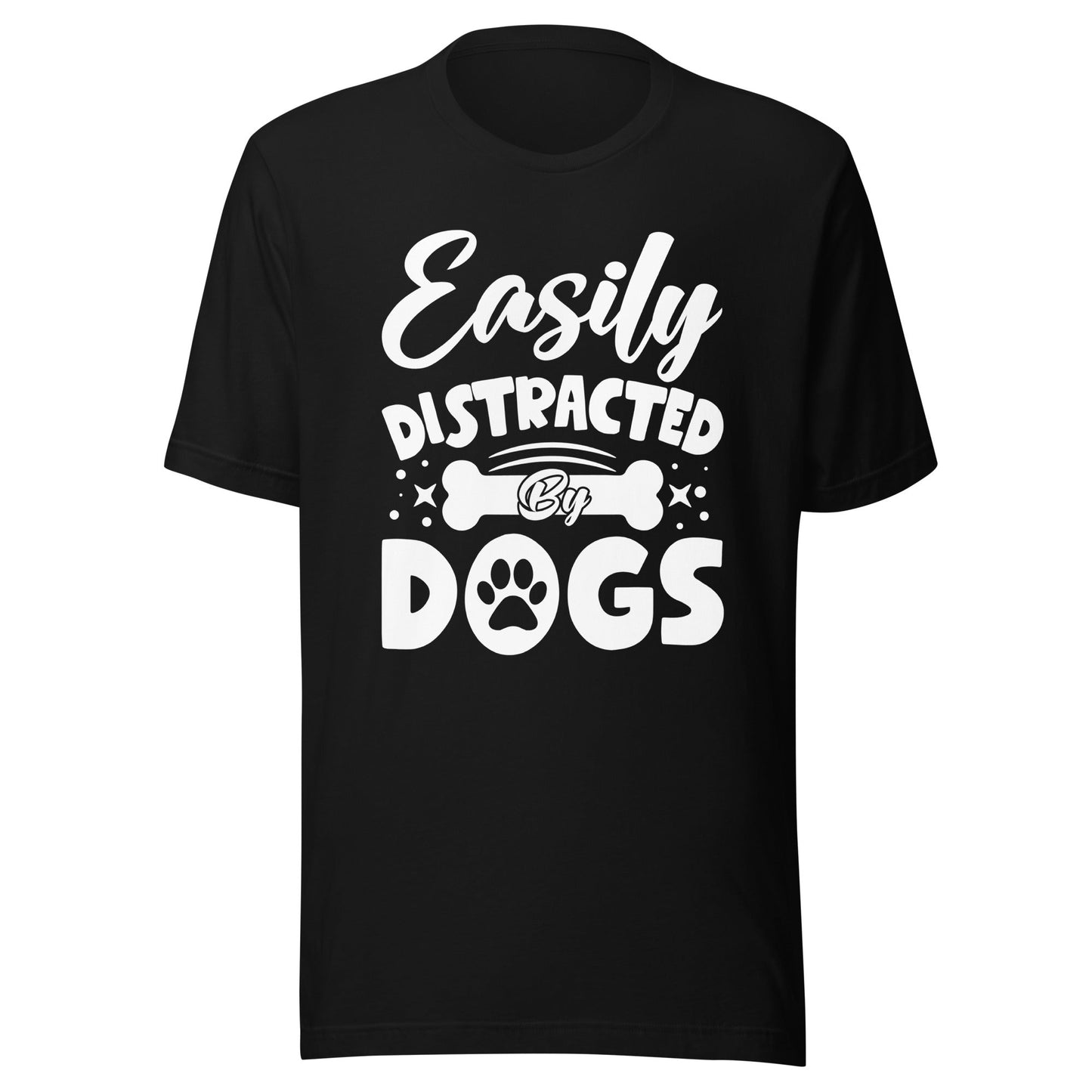 Easily Distracted By Dogs T-Shirt