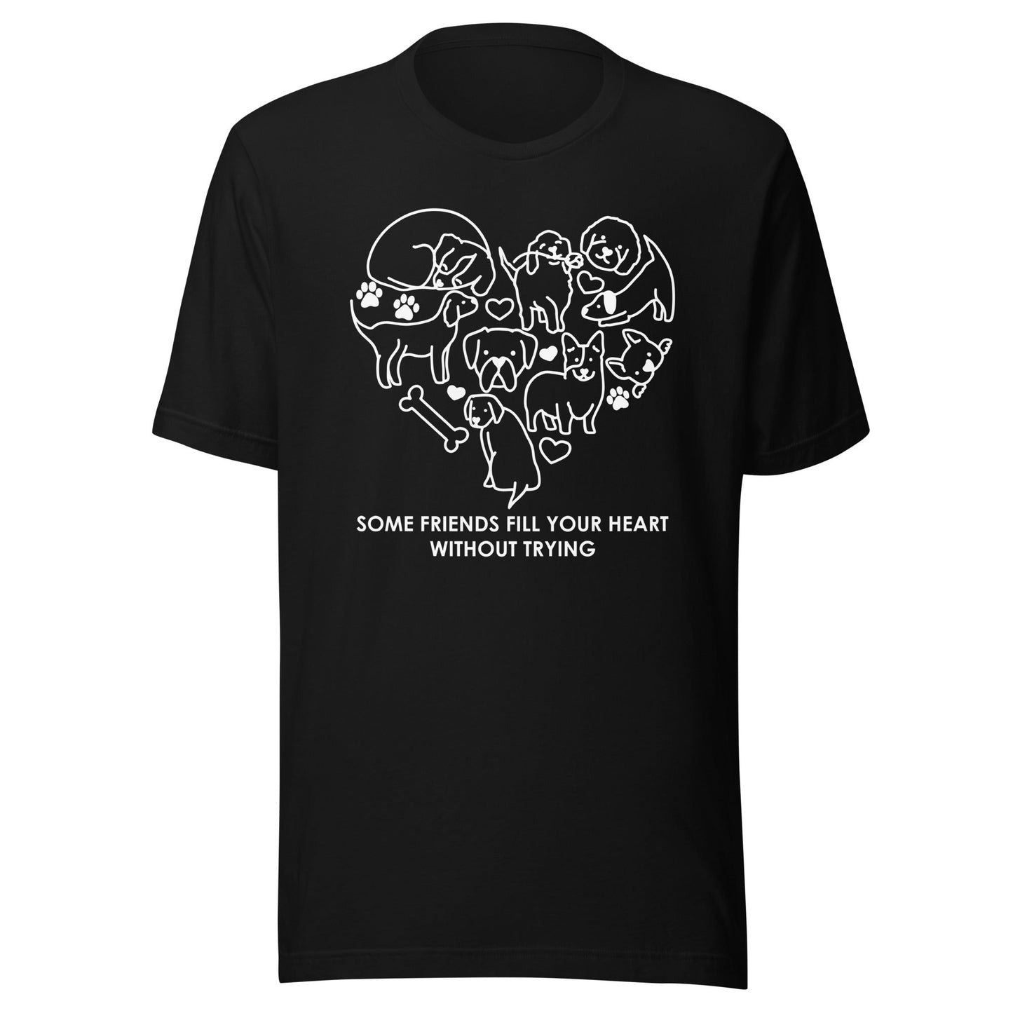 Some Friends Fill Your Heart Without Trying T-Shirt