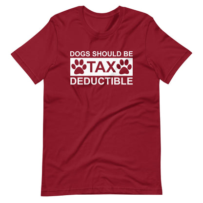 Dogs Should Be Tax Deductible T-Shirt