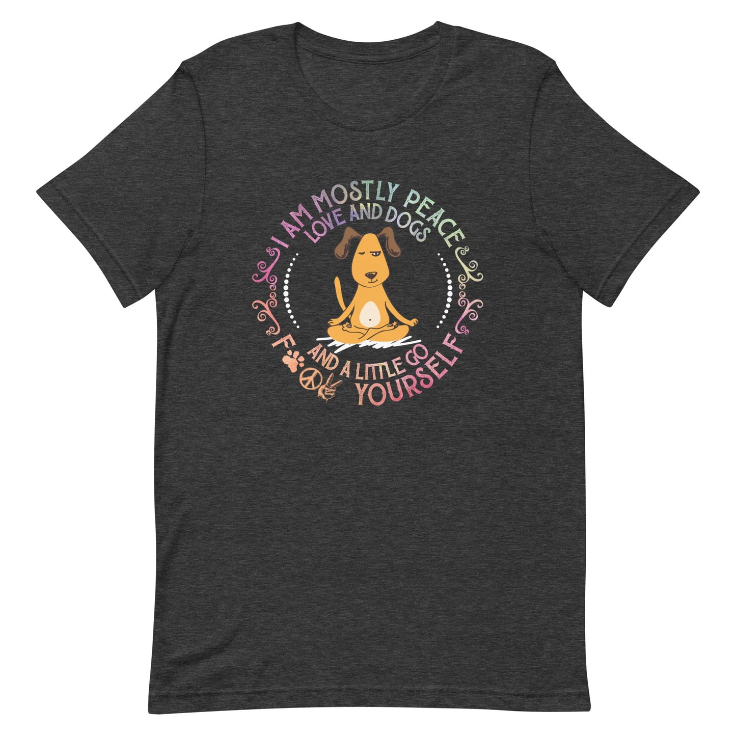 I Am Mostly Peace Love and Dogs Yoga T-Shirt