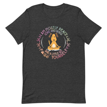 I Am Mostly Peace Love and Dogs Yoga T-Shirt