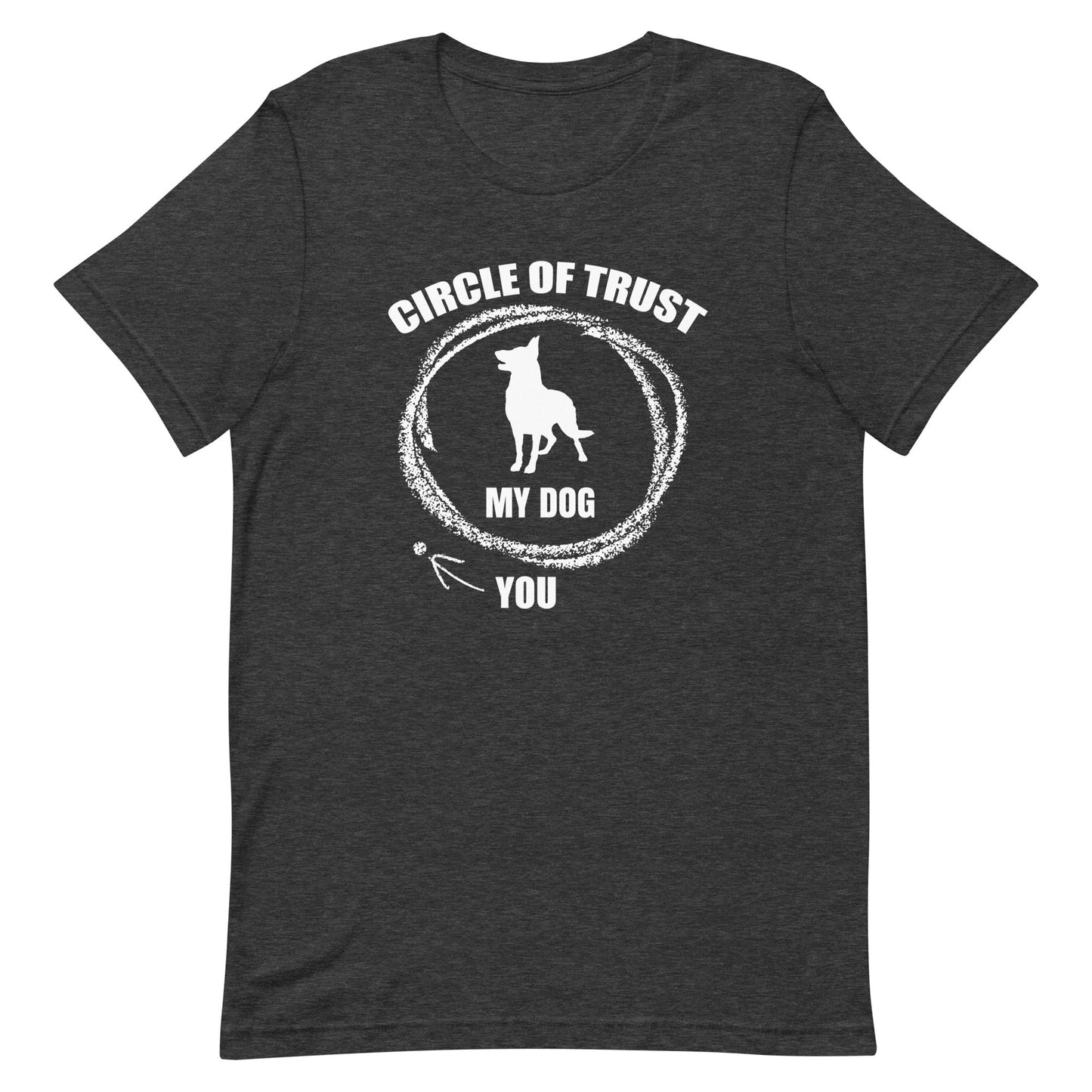 Circle of Trust My Dog In You Out T-Shirt