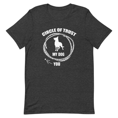 Circle of Trust My Dog In You Out T-Shirt