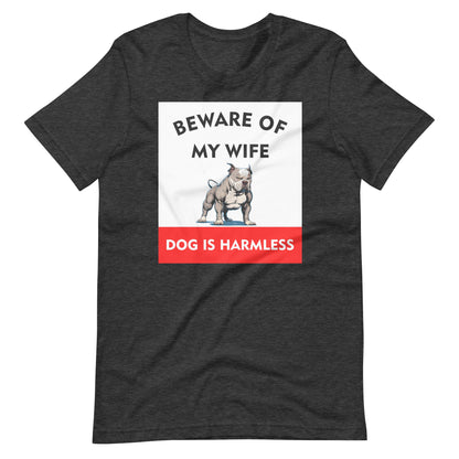 Beware of My Wife Dog is Harmless T-Shirt