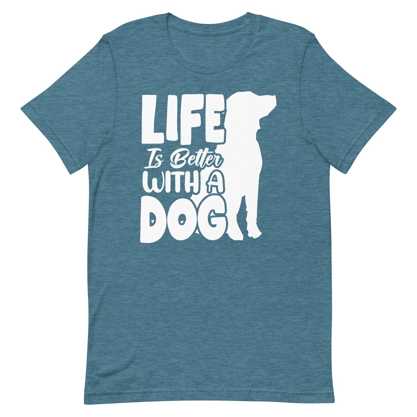Life is Better with a Dog T-Shirt