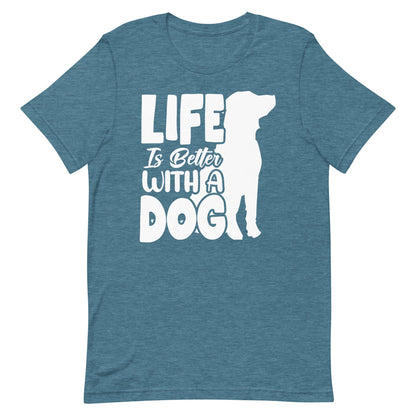 Life is Better with a Dog T-Shirt