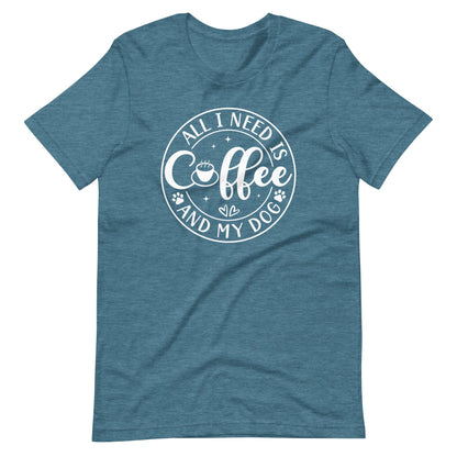 All I Need is Coffee & My Dog T-Shirt