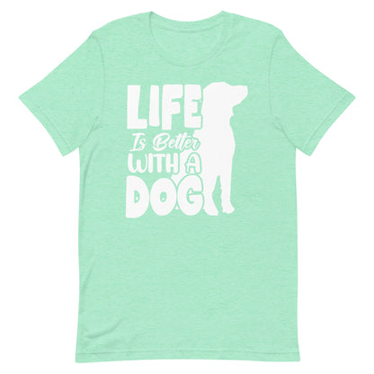 Life is Better with a Dog T-Shirt