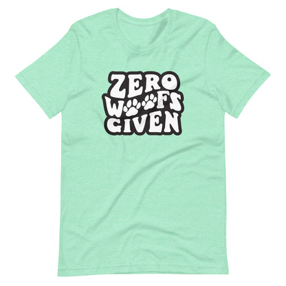Zero Woofs Given T-Shirt