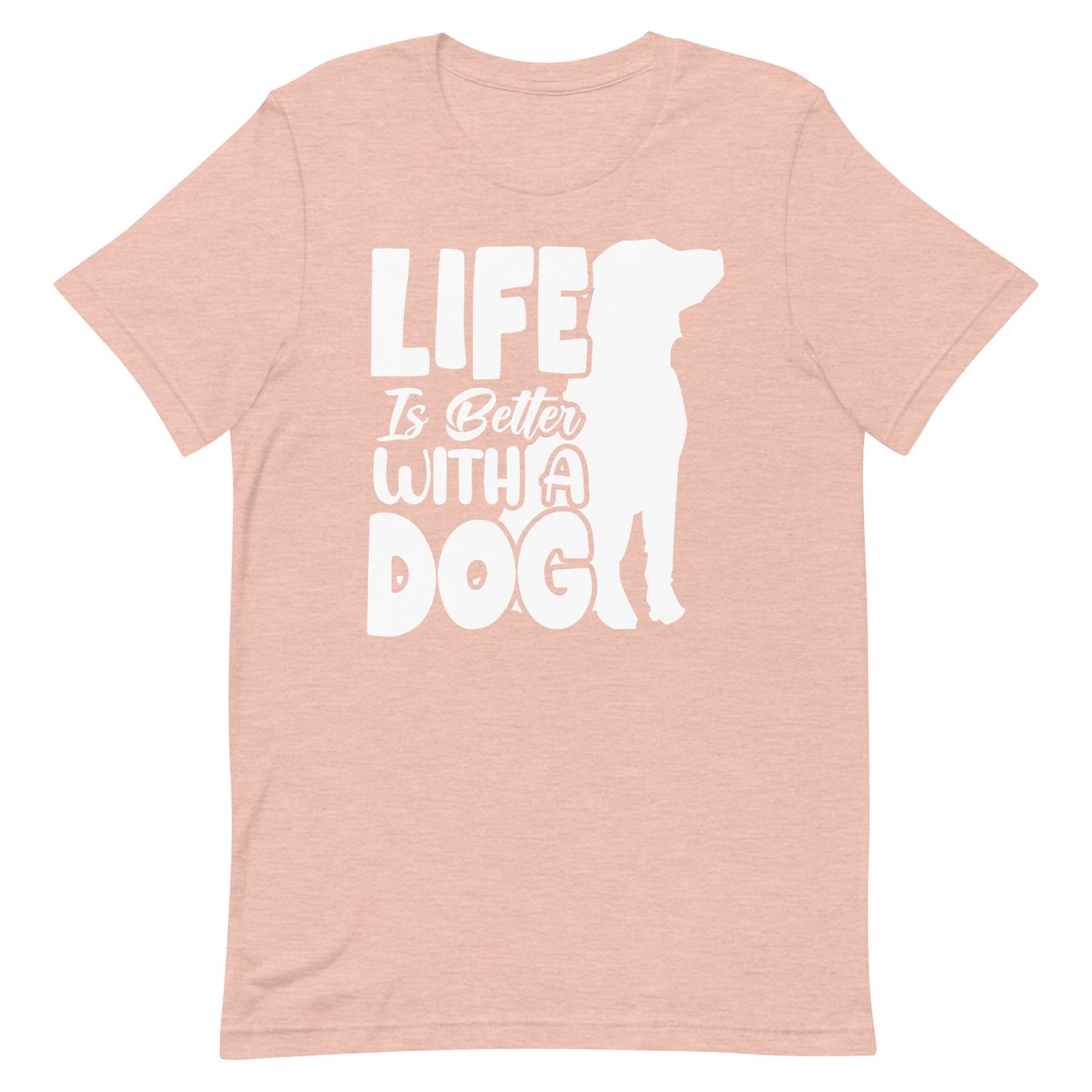 Life is Better with a Dog T-Shirt