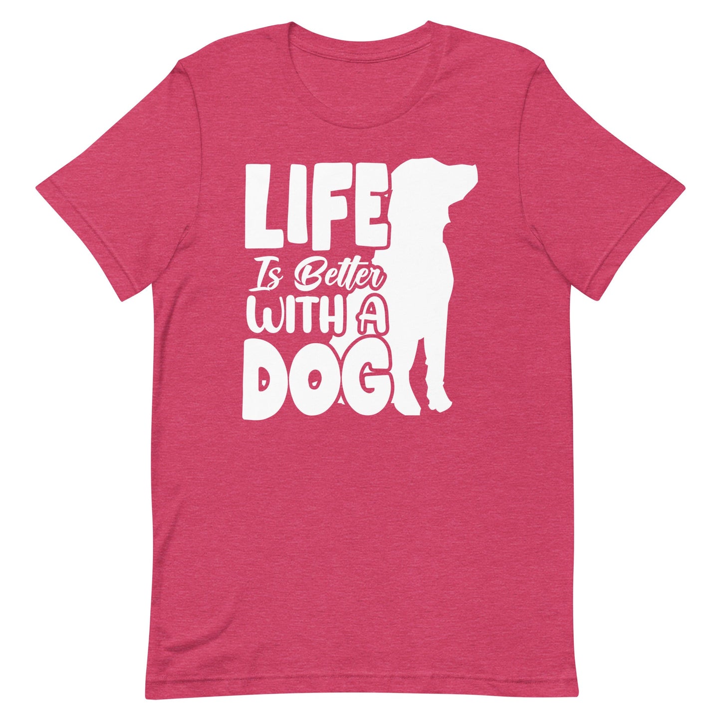 Life is Better with a Dog T-Shirt