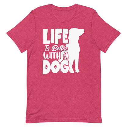 Life is Better with a Dog T-Shirt