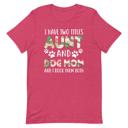 Aunt and Dog Mom I Rock Them Both T-Shirt