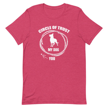 Circle of Trust My Dog In You Out T-Shirt