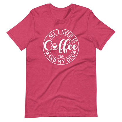 All I Need is Coffee & My Dog T-Shirt