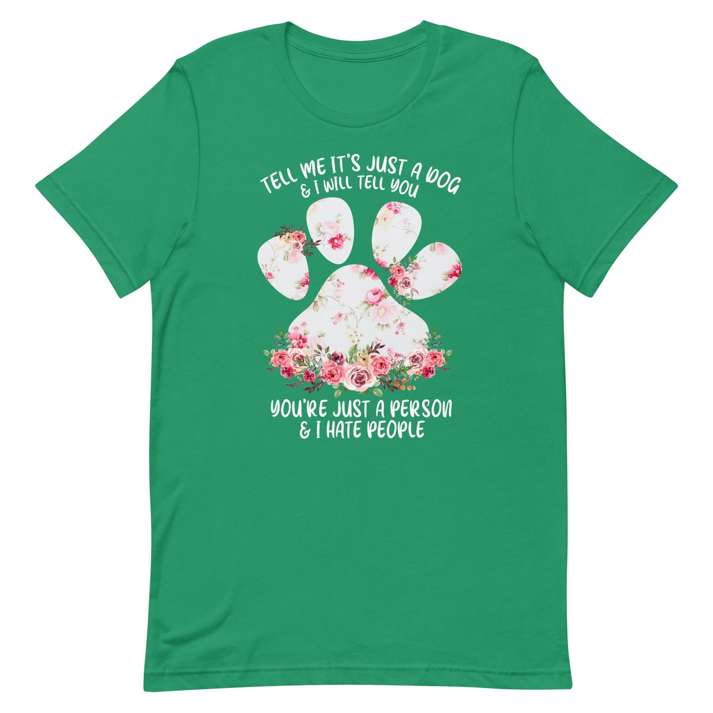 Tell Me It's Just a Dog T-Shirt