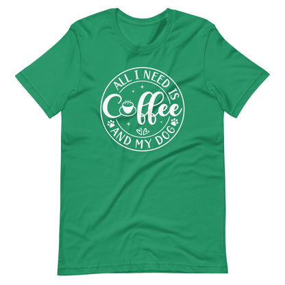 All I Need is Coffee & My Dog T-Shirt