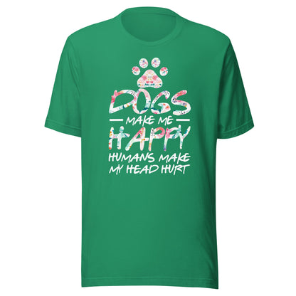 Dogs Make Me Happy Humans Make My Head Hurt T-shirt