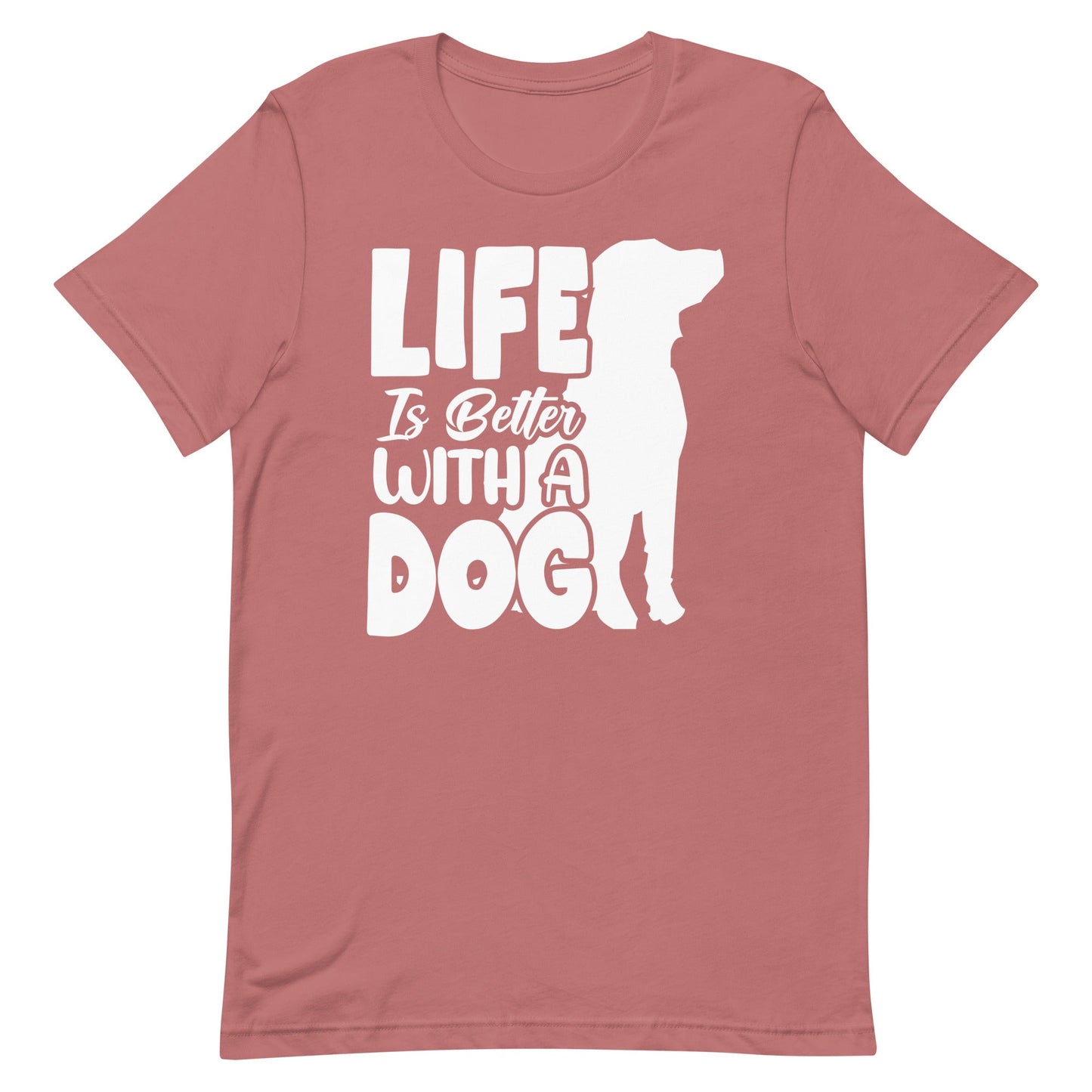 Life is Better with a Dog T-Shirt