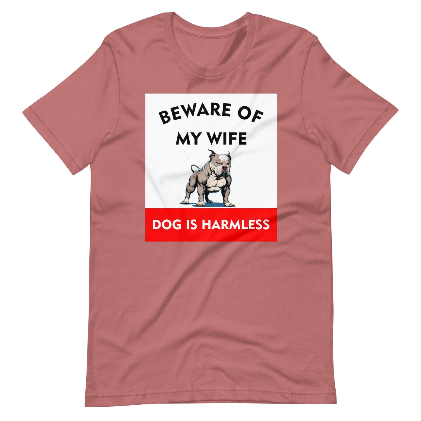 Beware of My Wife Dog is Harmless T-Shirt