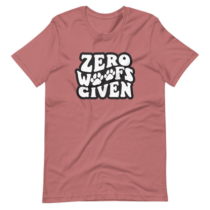 Zero Woofs Given T-Shirt
