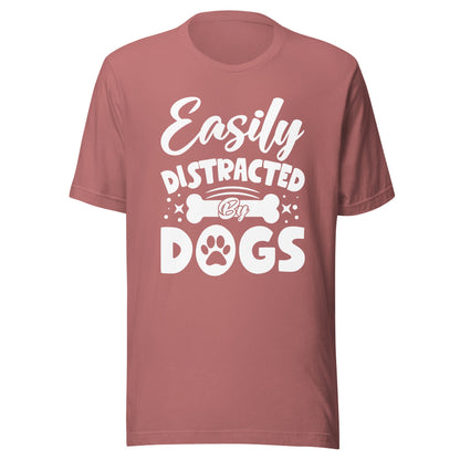 Easily Distracted By Dogs T-Shirt