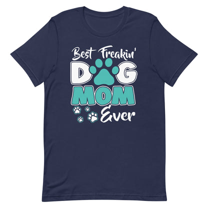 Best Dog Mom Ever Dog Mom T-Shirt